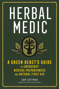 Title: Herbal Medic: A Green Beret's Guide to Emergency Medical Preparedness and Natural First Aid, Author: Sam Coffman