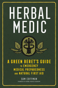 Free download of audio books mp3 Herbal Medic: A Green Beret's Guide to Emergency Medical Preparedness and Natural First Aid by  (English literature) 9781635861938 DJVU PDF