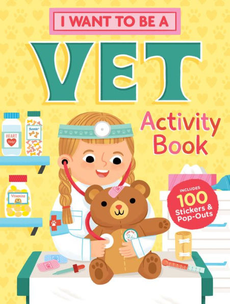 I Want to Be a Vet Activity Book: 100 Stickers & Pop-Outs