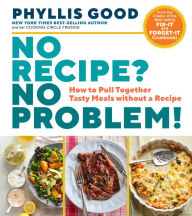 Download free ebook for mobile phones No Recipe? No Problem!: How to Pull Together Tasty Meals without a Recipe