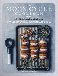 Electronic book free download pdf The Moon Cycle Cookbook: A Holistic Nutrition Guide for a Well-Balanced Menstrual Cycle