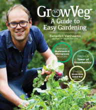 Title: GrowVeg: The Beginner's Guide to Easy Vegetable Gardening, Author: Benedict Vanheems