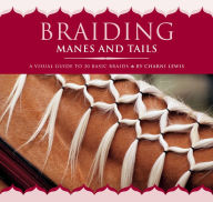 Title: Braiding Manes and Tails: A Visual Guide to 30 Basic Braids, Author: Charni Lewis