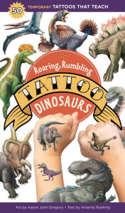 Title: Roaring, Rumbling Tattoo Dinosaurs: 50 Temporary Tattoos That Teach, Author: Artemis Roehrig