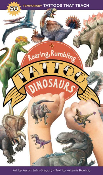 Roaring, Rumbling Tattoo Dinosaurs: 50 Temporary Tattoos That Teach