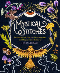 Ipod audio books downloads Mystical Stitches: Embroidery for Personal Empowerment and Magical Embellishment FB2 by Christi Johnson, Alexandra Jacopetti Hart (Foreword by) 9781635863345 (English literature)