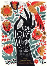 Title: How to Love the World: Poems of Gratitude and Hope, Author: James Crews