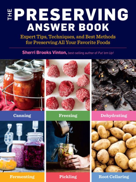 The Preserving Answer Book: Expert Tips, Techniques, and Best Methods for All Your Favorite Foods