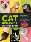Alternative view 1 of The Cat Behavior Answer Book, 2nd Edition: Understanding How Cats Think, Why They Do What They Do, and How to Strengthen Our Relationships with Them