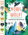 Howl like a Wolf!: Learn about 13 Wild Animals and Explore Their Lives through Creative Play and Activities