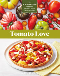 Epub free ebook downloads Tomato Love: 44 Mouthwatering Recipes for Salads, Sauces, Stews, and More MOBI PDF DJVU