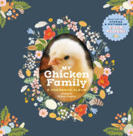 Book free download pdf format My Chicken Family: A Keepsake Album, Ready to Fill with Stories and Pictures of Your Flock! by Melissa Caughey, Oana Befort, Melissa Caughey, Oana Befort 9781635865356 RTF DJVU iBook