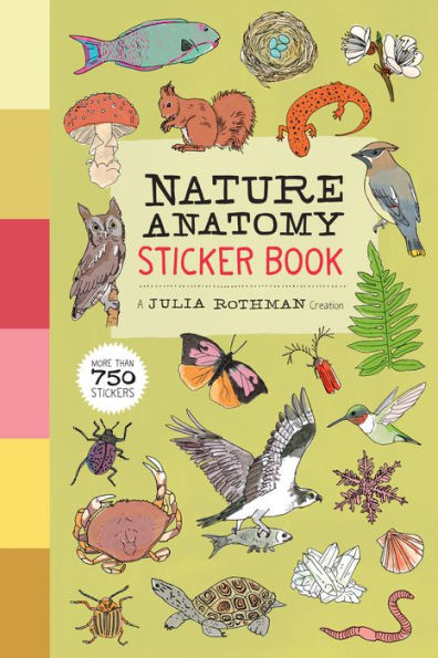 Nature Anatomy Sticker Book: A Julia Rothman Creation; More than 750 Stickers
