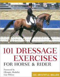 Title: 101 Dressage Exercises for Horse & Rider, Author: Jec Aristotle Ballou