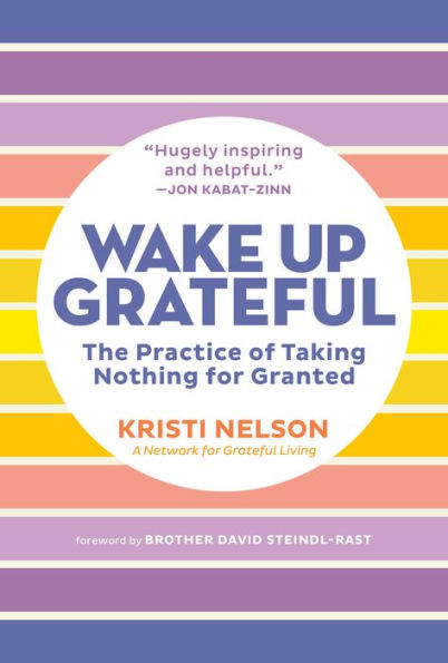 Wake Up Grateful: The Practice of Taking Nothing for Granted