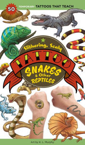 Title: Slithering, Scaly Tattoo Snakes & Other Reptiles: 50 Temporary Tattoos That Teach, Author: Storey Publishing