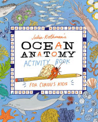 Books download link Julia Rothman's Ocean Anatomy Activity Book: Match-Ups, Word Puzzles, Quizzes, Mazes, Projects, Secret Codes + Lots More 9781635867787 FB2