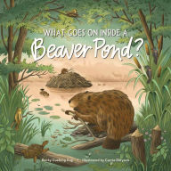 Title: What Goes on inside a Beaver Pond?, Author: Becky Cushing Gop