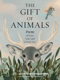 Title: The Gift of Animals: Poems of Love, Loss, and Connection, Author: Alison Hawthorne Deming