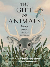 Title: The Gift of Animals: Poems of Love, Loss, and Connection, Author: Alison Hawthorne Deming