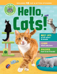 Title: Animal Friends: Hello, Cats!: Meet Cats of All Colors & Breeds; Learn What Cats Love; Discover How to Be Friends!, Author: Storey Publishing