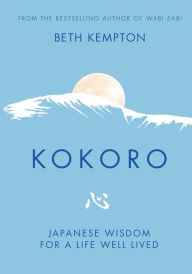 Free ebook downloads for iphone 4 Kokoro: Japanese Wisdom for a Life Well Lived in English DJVU PDB CHM by Beth Kempton