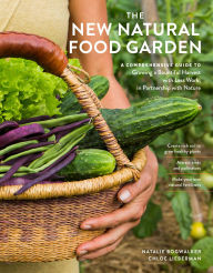 Title: The New Natural Food Garden: A Comprehensive Guide to Growing a Bountiful Harvest with Less Work, in Partnership with Nature, Author: Natalie Bogwalker