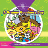 Title: A Granny Goodness Day: The FrootBearerT Series, Author: Joyce Ann Evans