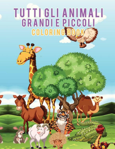 Tutti gli animali grandi e piccoli Coloring Book