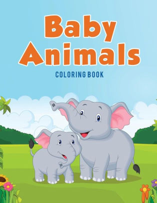 Download Baby Animals Coloring Book By Coloring Pages For Kids Paperback Barnes Noble