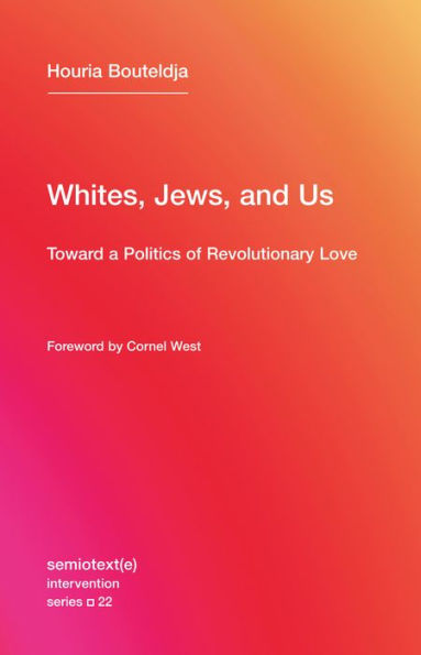 Whites, Jews, and Us: Toward a Politics of Revolutionary Love