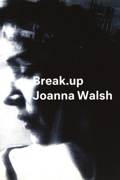 Break.up: A Novel in Essays