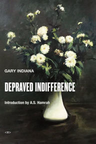 Title: Depraved Indifference, Author: Gary Indiana