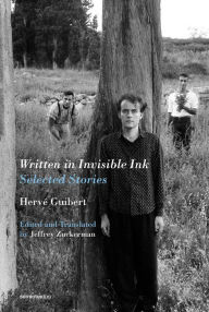 Amazon book downloads for android Written in Invisible Ink: Selected Stories 9781635901191  (English Edition) by Hervé Guibert, Jeffrey Zuckerman