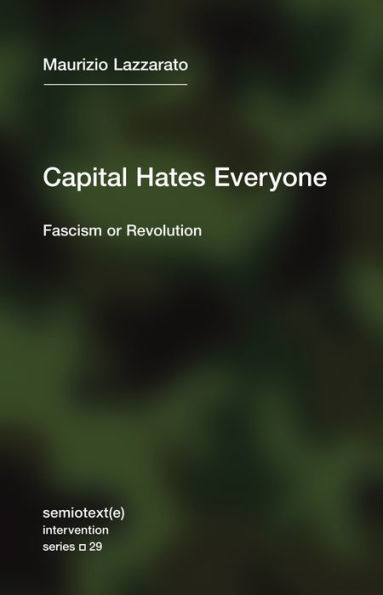 Capital Hates Everyone: Fascism or Revolution