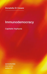 Title: Immunodemocracy: Capitalist Asphyxia, Author: Donatella Di Cesare