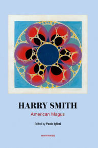Title: Harry Smith: American Magus, Author: Paola Igliori