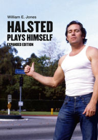 Title: Halsted Plays Himself, expanded edition, Author: William E. Jones