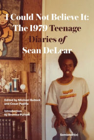 English audio books for download I Could Not Believe It: The 1979 Teenage Diaries of Sean DeLear MOBI by Sean DeLear, Brontez Purnell, Michael Bullock, Cesar Padilla 9781635901832 (English Edition)