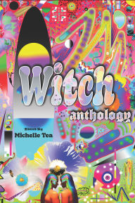 Title: WITCH: Anthology, Author: Michelle Tea