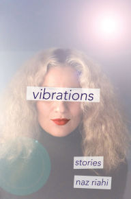 Title: Vibrations: Stories, Author: Naz Riahi