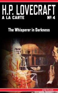 Title: The Whisperer in Darkness: H.P. Lovecraft a la Carte No. 4, Author: H. P. Lovecraft