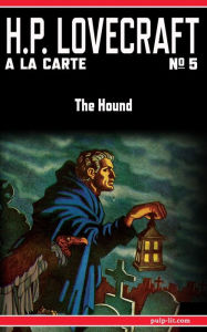 Title: The Hound: H.P. Lovecraft a la Carte No. 5, Author: H. P. Lovecraft