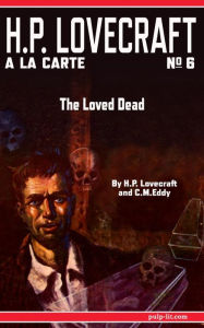 Title: The Loved Dead: H.P. Lovecraft a la Carte No. 6, Author: H. P. Lovecraft