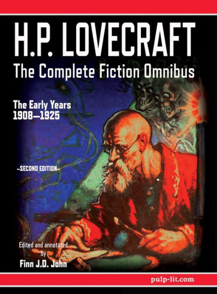 H.P. Lovecraft - The Complete Fiction Omnibus Collection - Second Edition: The Early Years: 1908-1925