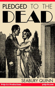 Title: Pledged to the Dead: A classic pulp fiction novelette first published in the October 1937 issue of Weird Tales Magazine: A Jules de Grandin story, Author: Seabury Quinn