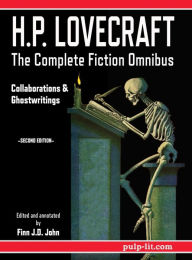 Title: H.P. Lovecraft - The Complete Fiction Omnibus Collection - Second Edition: Collaborations and Ghostwritings, Author: H. P. Lovecraft