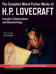 Title: The Complete Weird-Fiction Works of H.P. Lovecraft: Includes Collaborations and Ghostwritings; With Original Pulp-Magazine Art, Author: H. P. Lovecraft