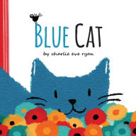 Title: Blue Cat, Author: Charlie Eve Ryan