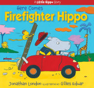 Title: Here Comes Firefighter Hippo, Author: Jonathan London